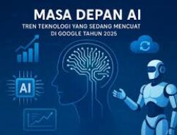AI Pimpin Transformasi Teknologi 2025 Menuju Masa Depan